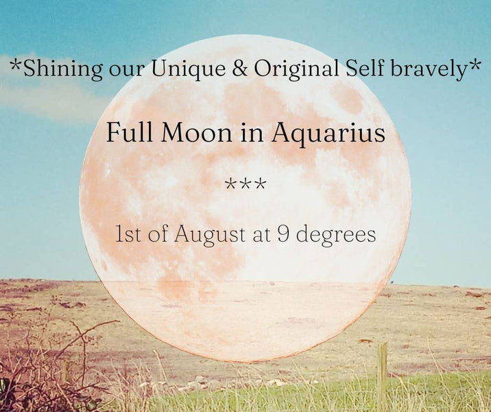 Aquarius Full Moon - Shining our Unique and Original Self bravely