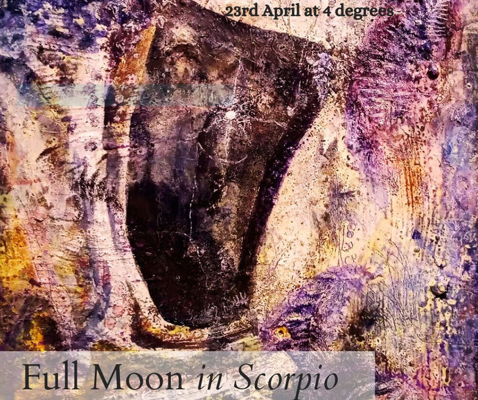 Scorpio Full Moon -Letting our vulnerability be our SuperPower